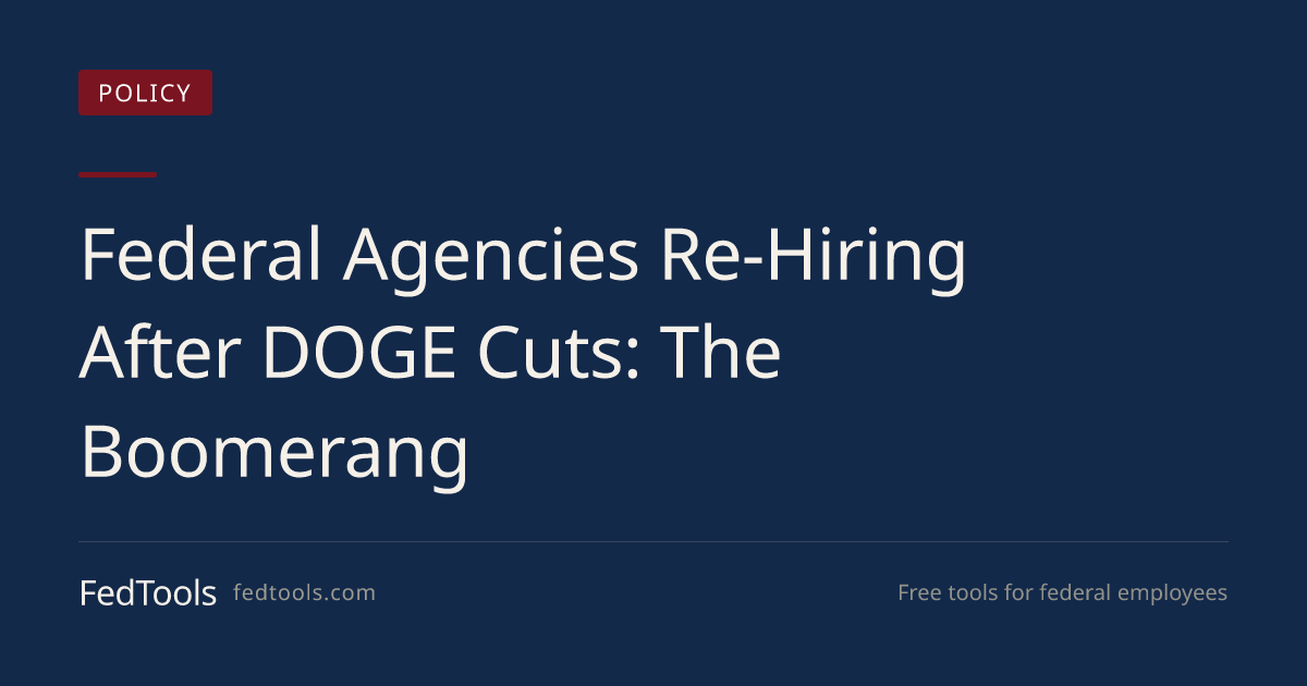 Federal Agencies Re-Hiring After DOGE Cuts: The Boomerang | FedTools